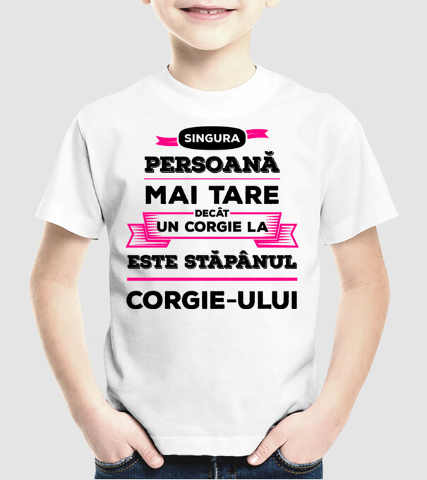 singura persoană mai tare decât un Corgie la este stăpânul Corgie-ului model alb pe tricou