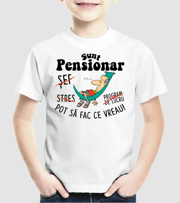 Sunt pensionar - pot să fac ce vreau! stres, program de lucru, șef model alb pe tricou