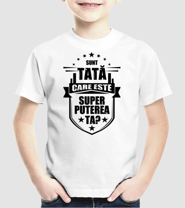 Sunt tată, care estet superputerea ta? model alb pe tricou