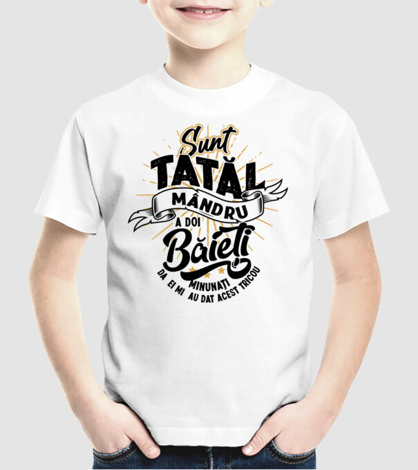 Sunt tatăl mândru a doi băieți minunați - da, ei mi-au dat acest tricou model alb pe tricou