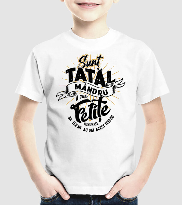 Sunt tatăl mândru a trei fetițe minunate - da, ele mi-au dat acest tricou model alb pe tricou