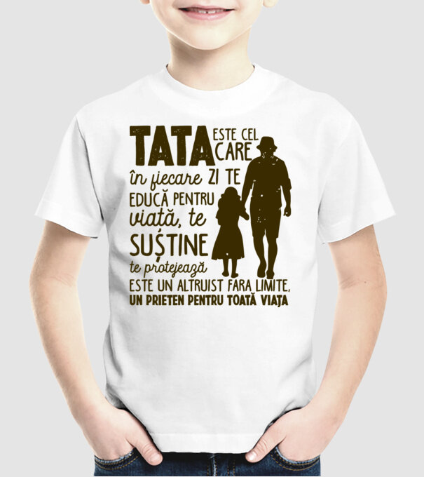 Tata este cel care în fiecare zi te educă pentru viață model alb pe tricou