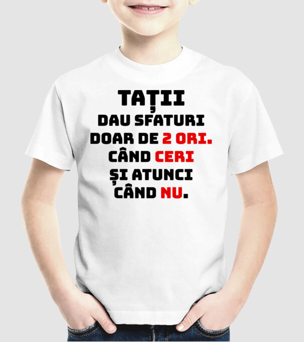 Tații dau sfaturi doar de 2 ori. Când ceri și atunci când nu. model alb pe tricou