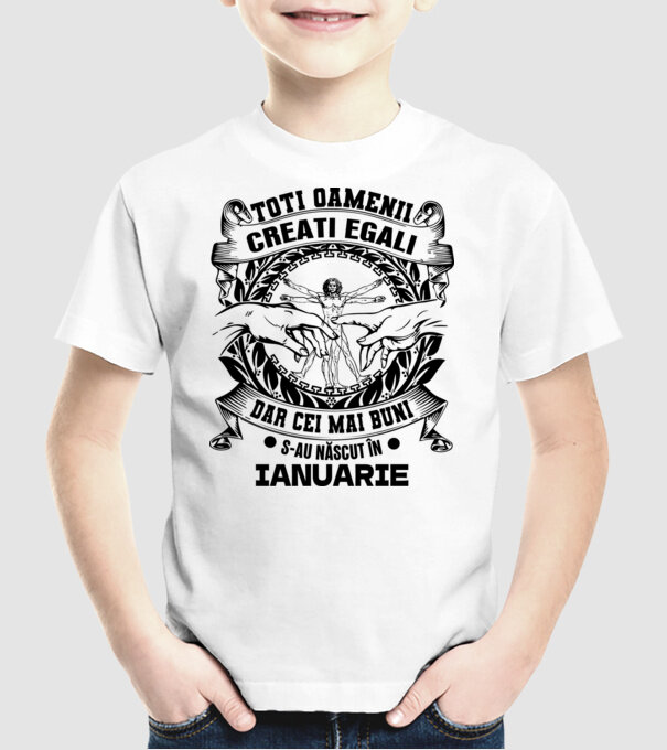 Toți oamenii sunt creați egali, dar cei mai buni s-au născut în ianuarie model alb pe tricou
