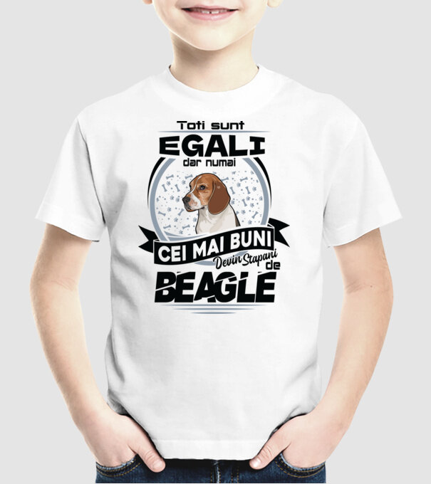 Toți sunt egali, dar numai cei mai buni devin stăpâni de Beagle model alb pe tricou