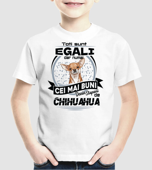 Toți sunt egali, dar numai cei mai buni devin stăpâni de chihuahua model alb pe tricou