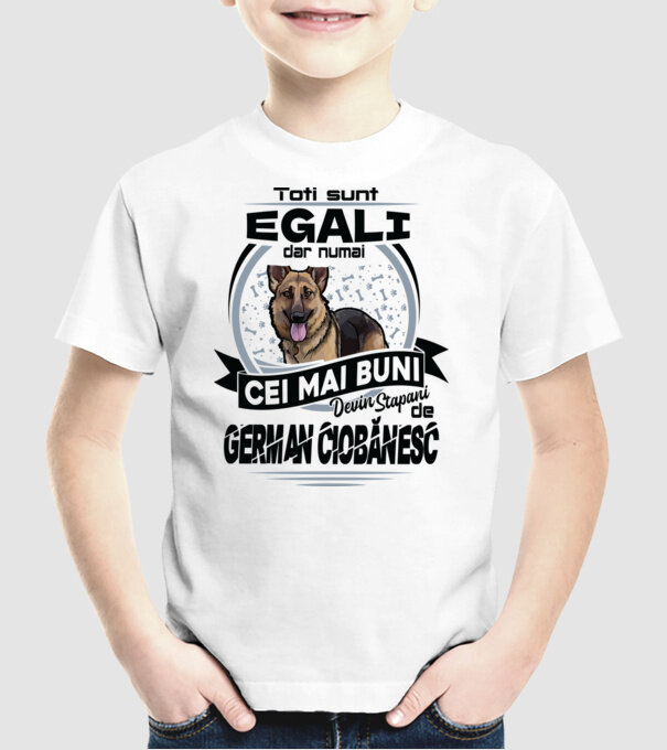 Toți sunt egali, dar numai cei mai buni devin stăpâni de ciobănesc german model alb pe tricou