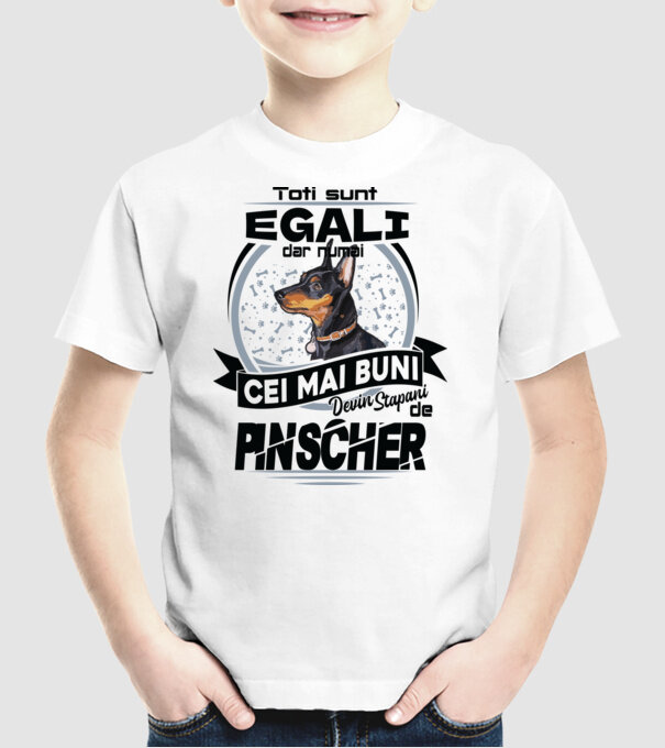Toți sunt egali, dar numai cei mai buni devin stăpâni de pinscher model alb pe tricou