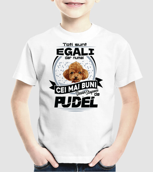 Toți sunt egali, dar numai cei mai buni devin stăpâni de pudel model alb pe tricou