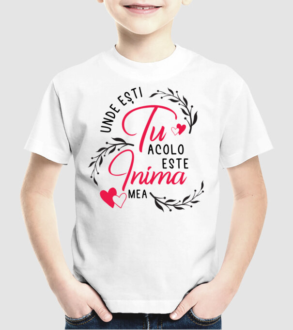 Unde ești tu, acolo este inima mea model alb pe tricou