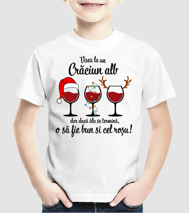 Visez la un Crăciun alb, dar dacă ăla se termină, o să fie bun si cel roșu - alb model alb pe tricou