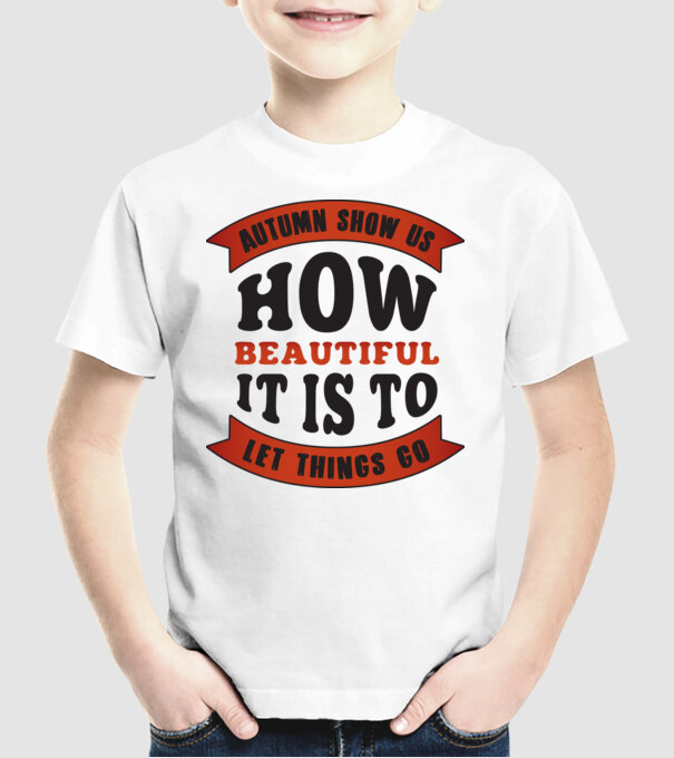 Autumn show us how beautiful it is model alb pe tricou
