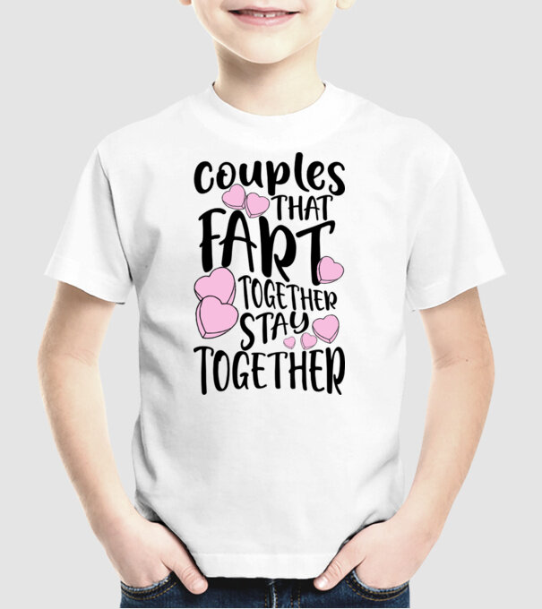 Couples are fart together are stay together model alb pe tricou