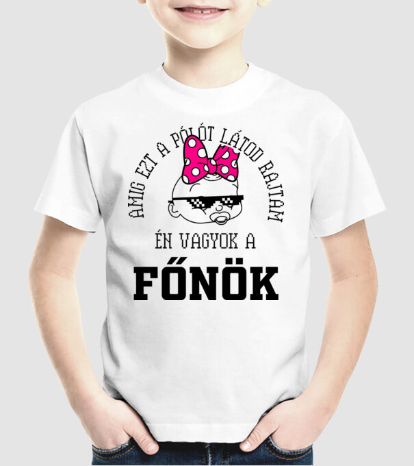 atâta timp cât mă vezi purtând acest tricou, eu sunt șeful model alb pe tricou