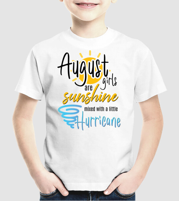 August Girls are Sunshine mixed with a little Hurricane model alb pe tricou