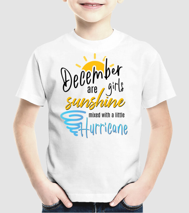 December Girls are Sunshine mixed with a little Hurricane model alb pe tricou