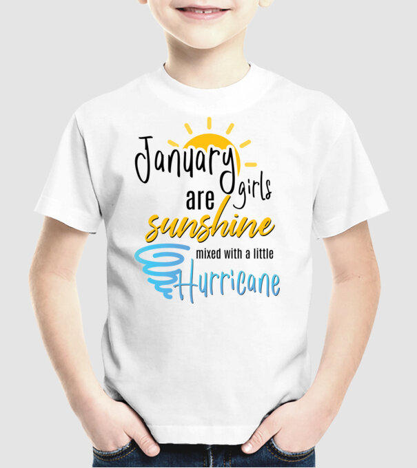January Girls are Sunshine mixed with a little Hurricane model alb pe tricou