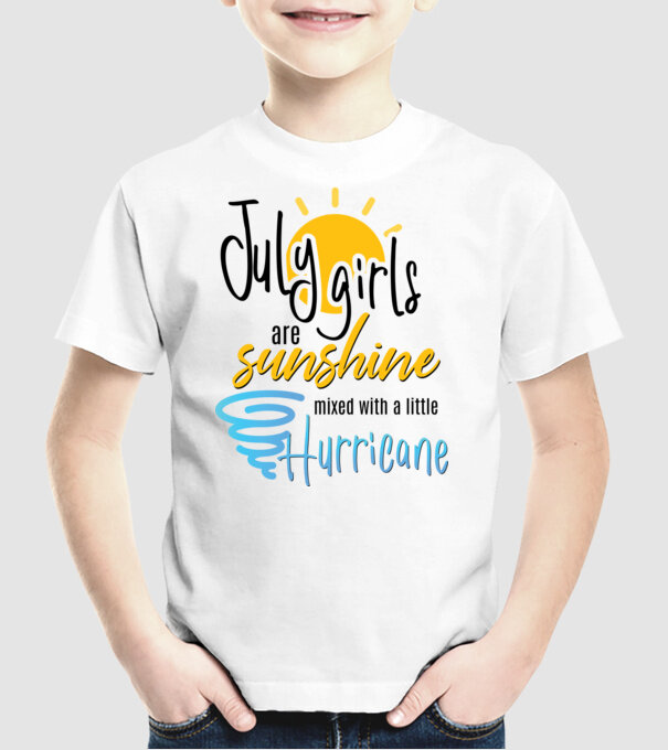 July Girls are Sunshine mixed with a little Hurricane model alb pe tricou