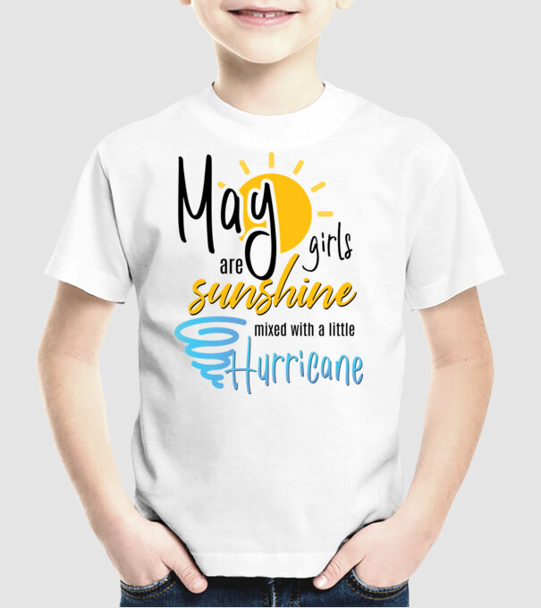 May Girls are Sunshine mixed with a little Hurricane model alb pe tricou