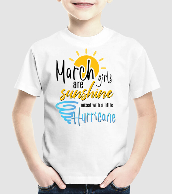 March Girls are Sunshine mixed with a little Hurricane model alb pe tricou
