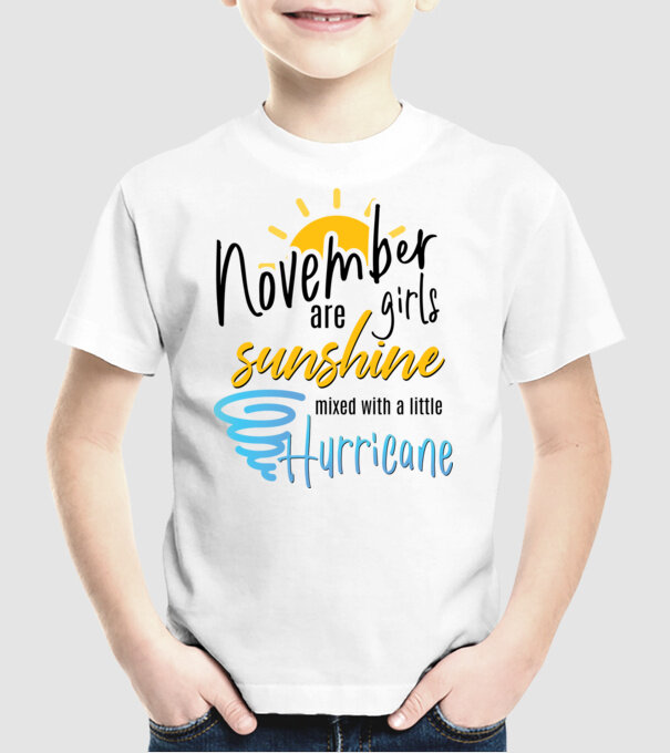 November Girls are Sunshine mixed with a little Hurricane model alb pe tricou