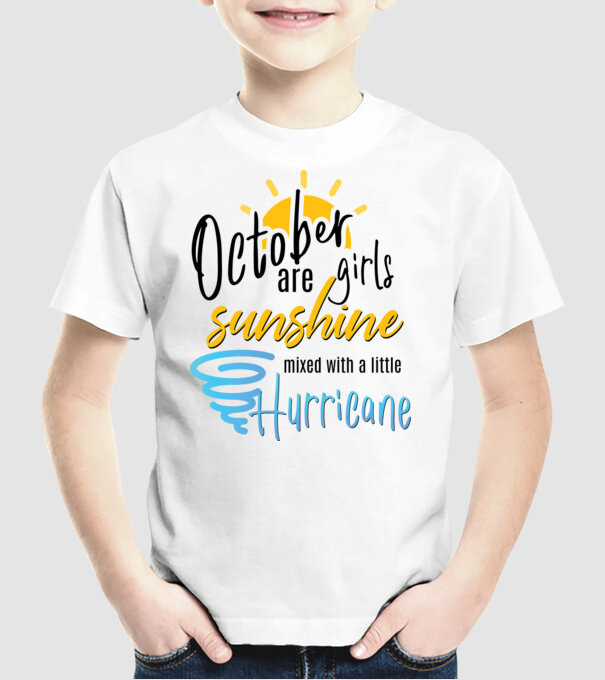 October Girls are Sunshine mixed with a little Hurricane model alb pe tricou