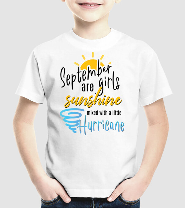 September Girls are Sunshine mixed with a little Hurricane model alb pe tricou