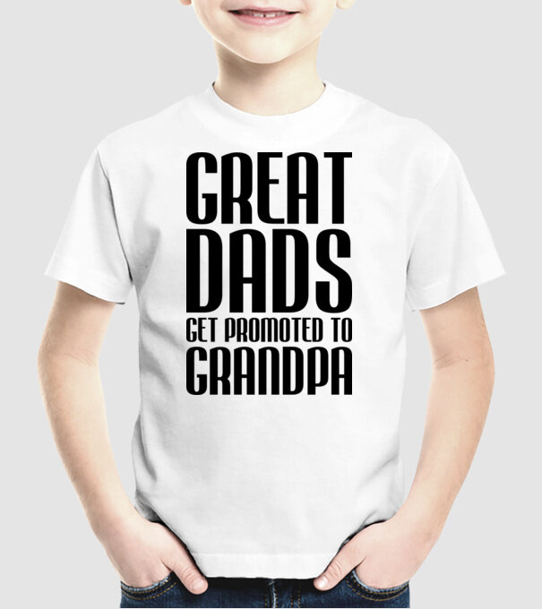 Great dads get promoted model alb pe tricou