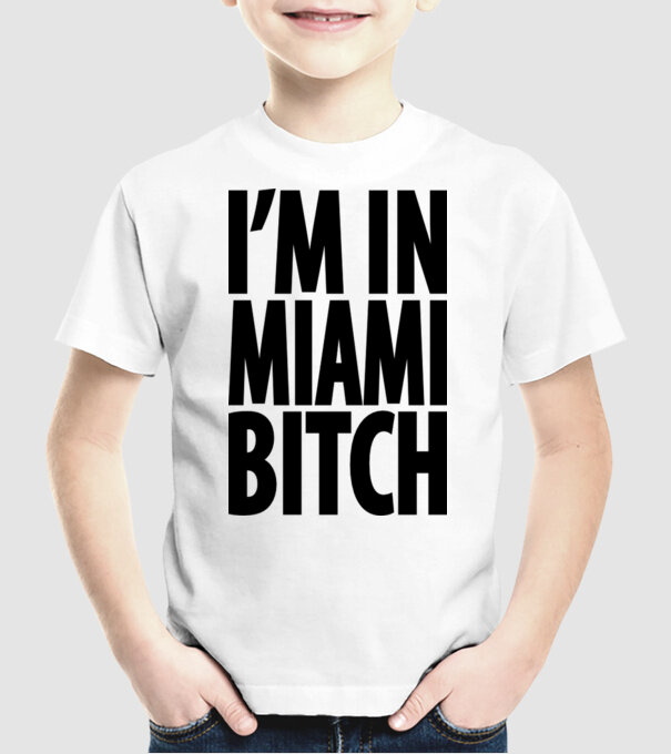 'I''m In Miami Bitch' model alb pe tricou