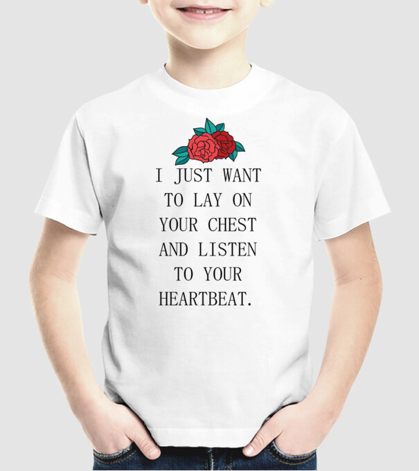 I just want to lay on your chest model alb pe tricou
