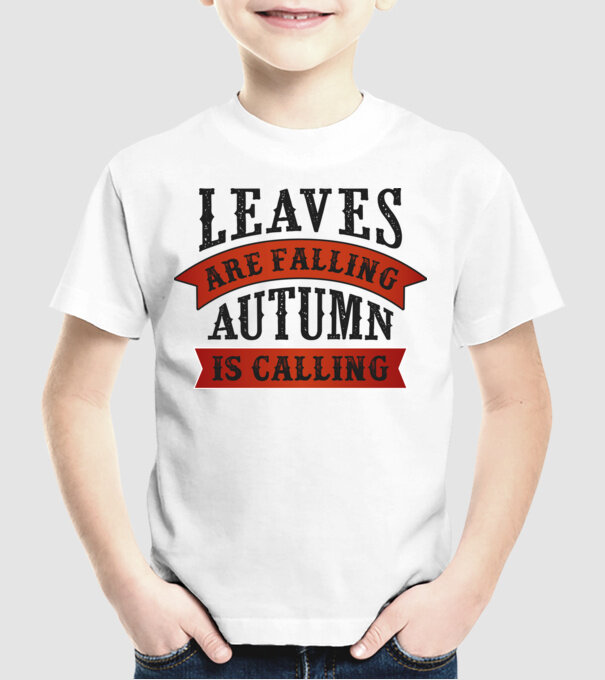 Leaves are falling autumn is calling model alb pe tricou