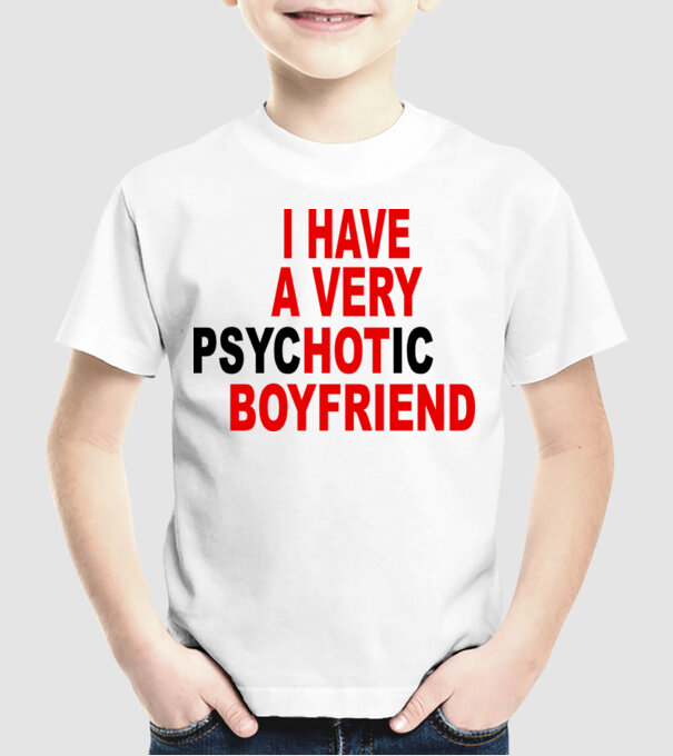 psycHOTic boyfriend model alb pe tricou