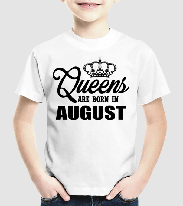 Queens are born in - August model alb pe tricou
