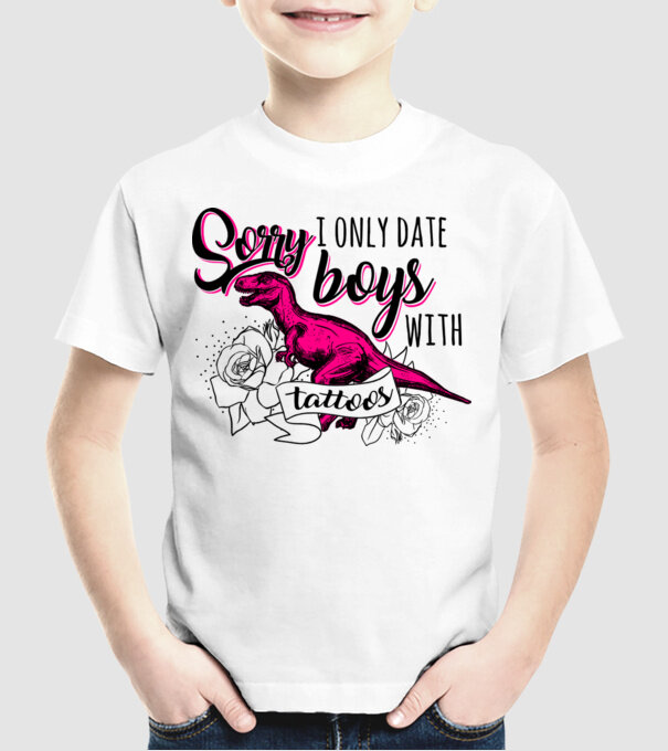 Sorry, i only date boys with tattoos model alb pe tricou