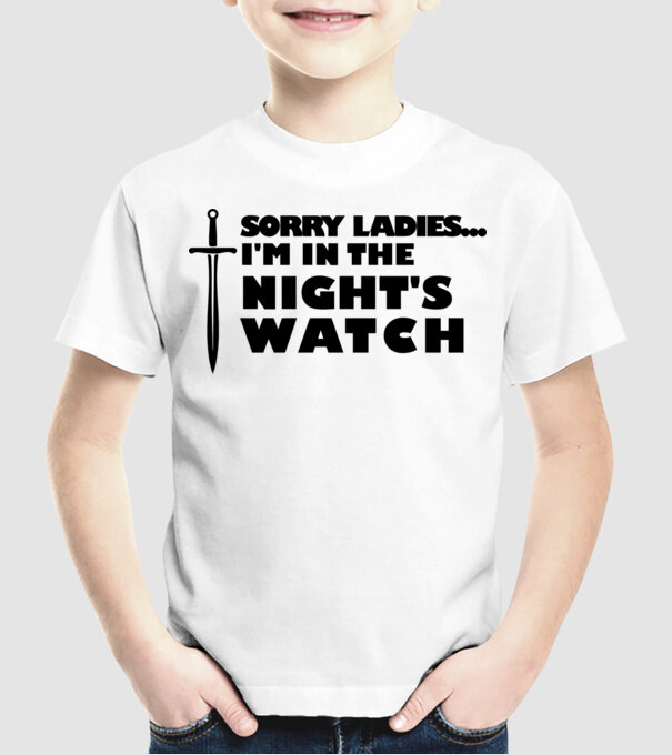 'Sorry Ladies I am in the night''s watch' model alb pe tricou
