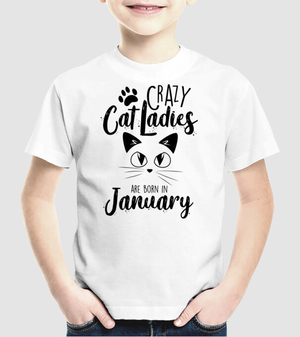 Crazy Cat Ladies are born in January model alb pe tricou