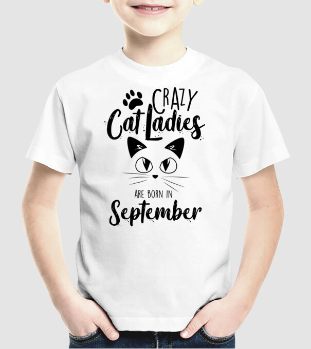 Crazy Cat Ladies are born in September model alb pe tricou