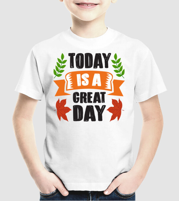 Today is a great day model alb pe tricou