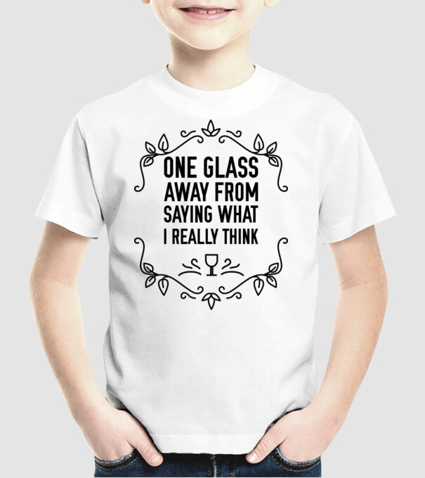 Wine tasting team One glass away from saying what i really think model alb pe tricou