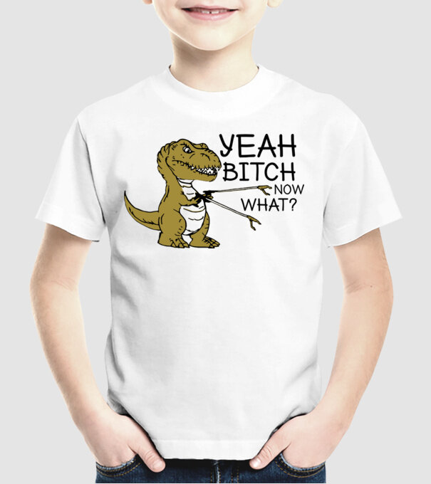 Yeah bitch now what model alb pe tricou
