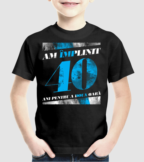 Am împlinit 40 ani pentru a doua oară model negru pe tricou