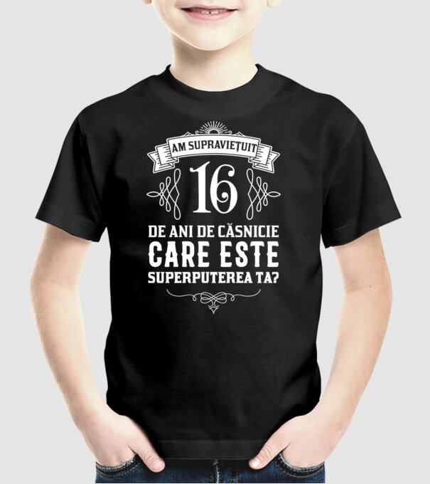 Am supraviețuit 16 ani de an de căsnicie - care este superputerea ta? model negru pe tricou