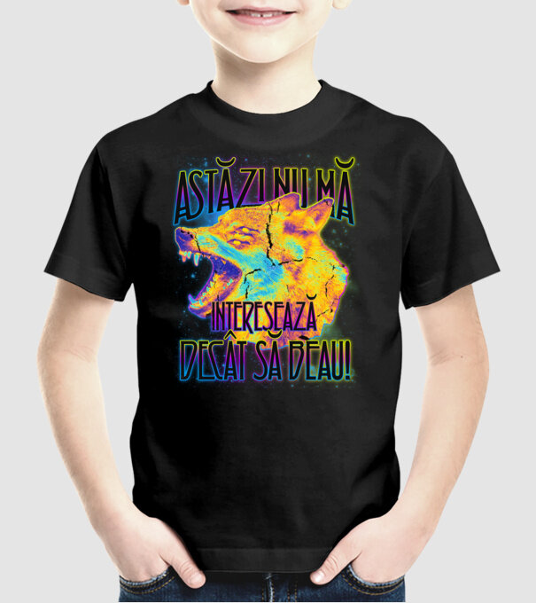 astăzi nu mă interesează decât să beau! model negru pe tricou