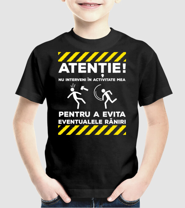 atenție! nu interveni în activitatea mea pentru a evita eventualele răniri model negru pe tricou