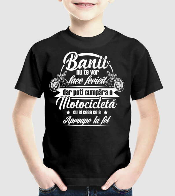 banii nu te vor face fericit, dar poți cumpăra o motocicletă cu ei, ceea ce e aproape la fel model negru pe tricou