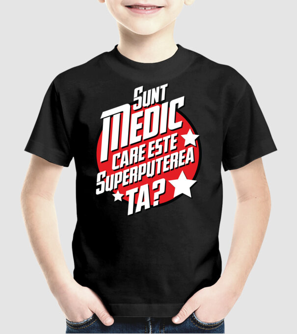 sunt medic, care este superputerea ta? model negru pe tricou