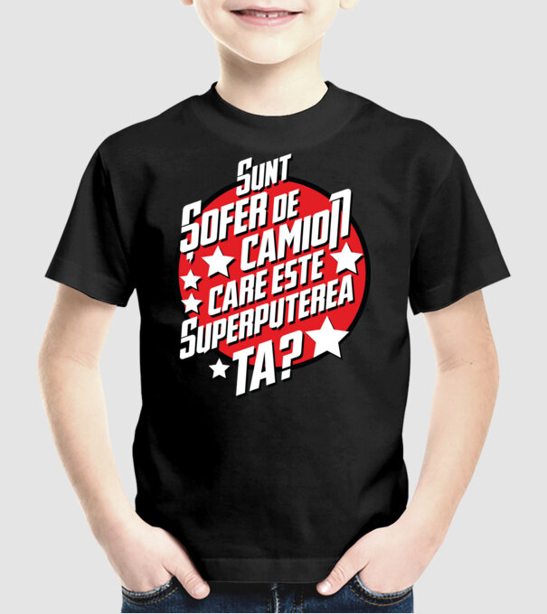 sunt șofer de camion, care este superputerea ta? model negru pe tricou