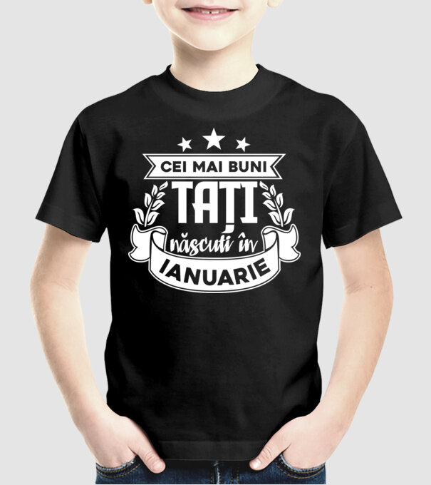 Cei mai buni tați sunt născuți în ianuarie model negru pe tricou