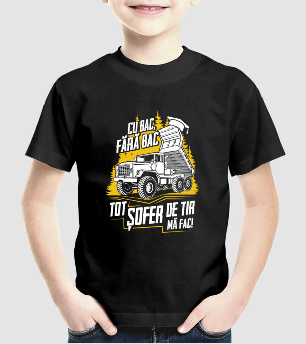 Cu bac, fără bac, tot șofer de tir mă fac model negru pe tricou