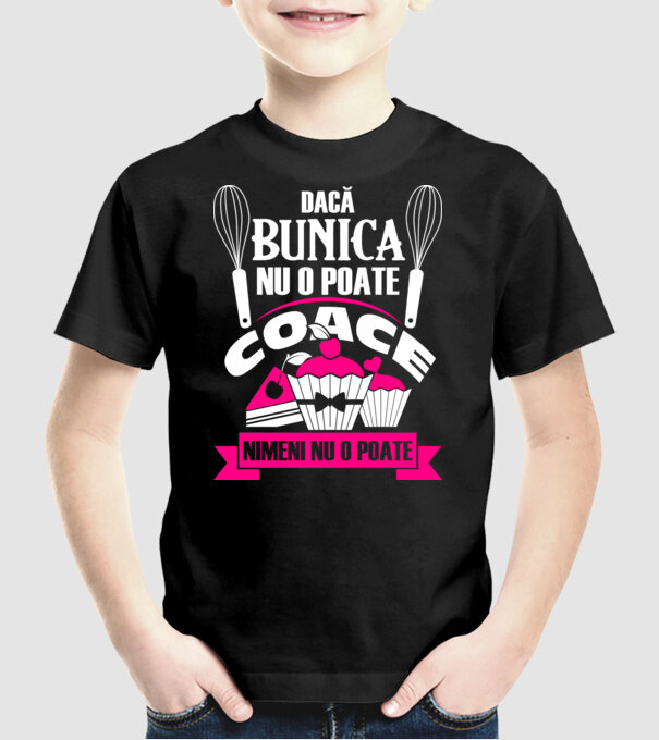 Dacă bunica nu o poate coace, nimeni nu o poate. model negru pe tricou